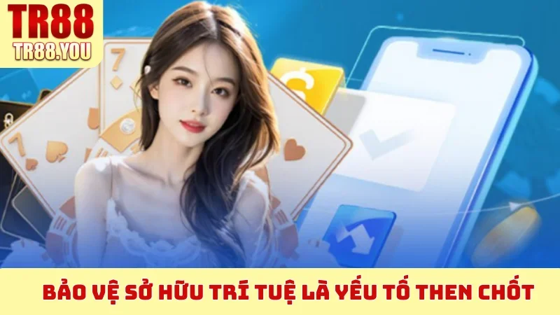 Bảo vệ sở hữu trí tuệ là yếu tố then chốt