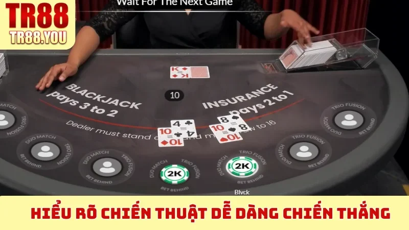 Hiểu rõ chiến thuật dễ dàng chiến thắng