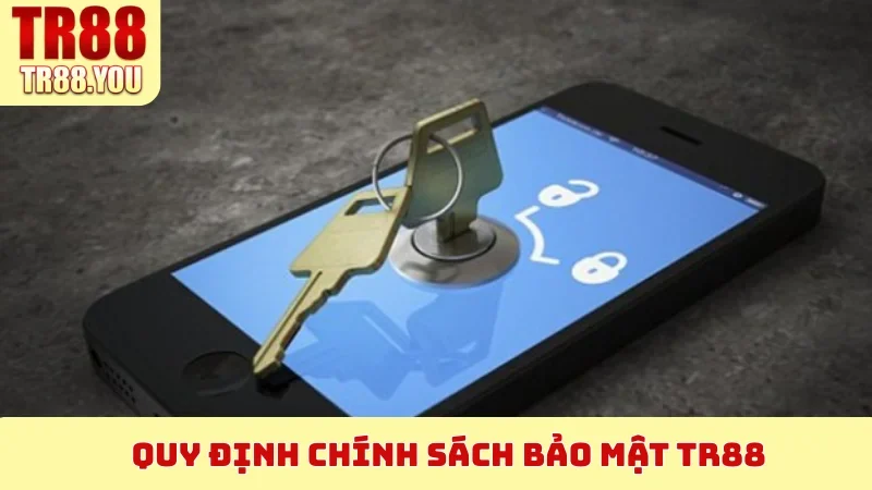 Quy định Chính Sách Bảo Mật TR88