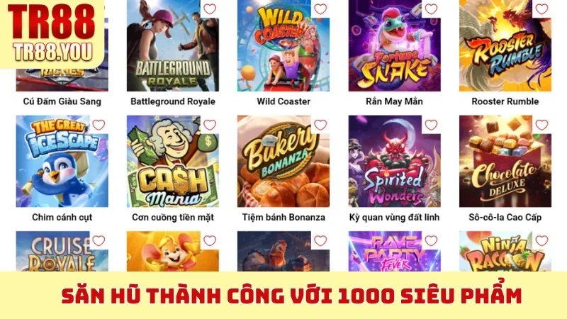 Săn hũ thành công với 1000 siêu phẩm