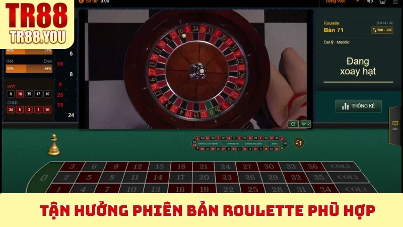 Tận hưởng phiên bản Roulette phù hợp